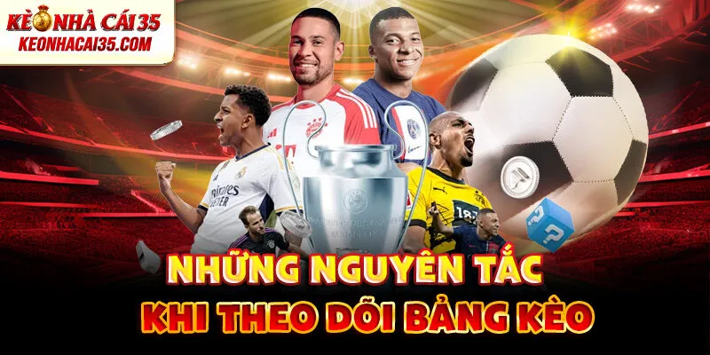 Những Nguyên Tắc Khi Theo Dõi Bảng Kèo